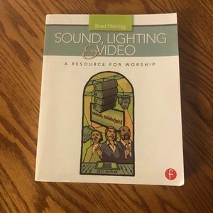 Sound, Lighting, & Video A Resource for Worship paperback by Brad Herring